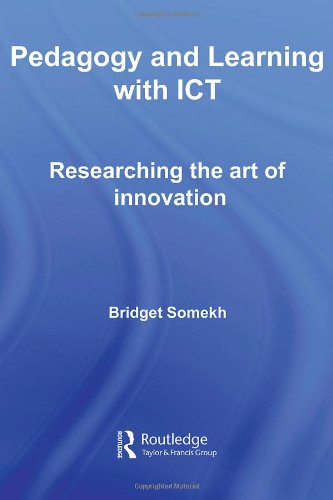 Pedagogy And Learning With Ict Researching The Art Of Innovation New Edition Bridget Somekh