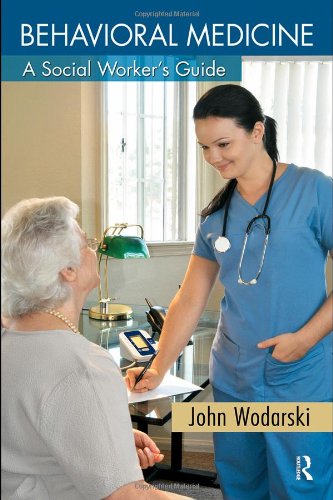 Behavioral Medicine A Social Workers Guide 1st Edition John S Wodarski