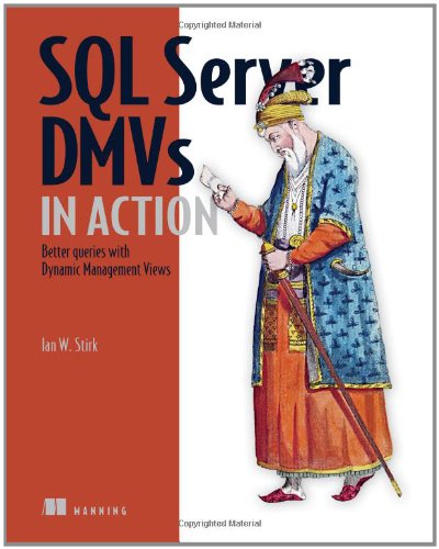 Sql Server Dmvs In Action Better Queries With Dynamic Management Views 1st Edition Ian W Stirk