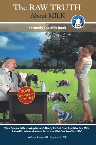 The Raw Truth About Milk Rev Exp William Campbell Douglass