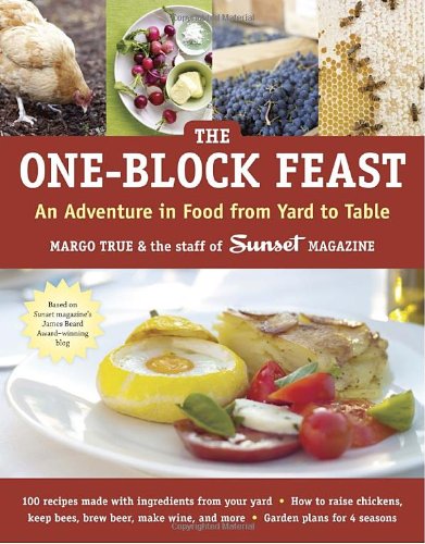 The Oneblock Feast An Adventure In Food From Yard To Table Margo True
