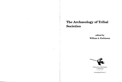 The Archaeology Of Tribal Societies Archaelogical Series 15 William A Parkinson