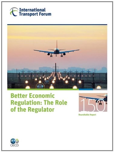 Better Economic Regulation The Role Of The Regulator Itf Round Tables Oecd