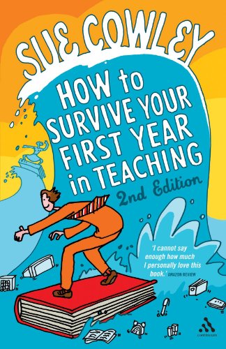 How To Survive Your First Year In Teaching 2nd Edition 2nd Edition Sue Cowley