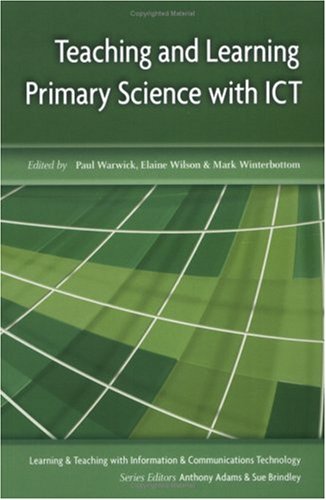 Teaching And Learning Primary Science With Ict Learning Teaching With Ict Paul Warwick