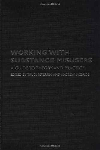 Working With Substance Misusers A Guide To Theory And Practice 1st Edition Trudi Petersen