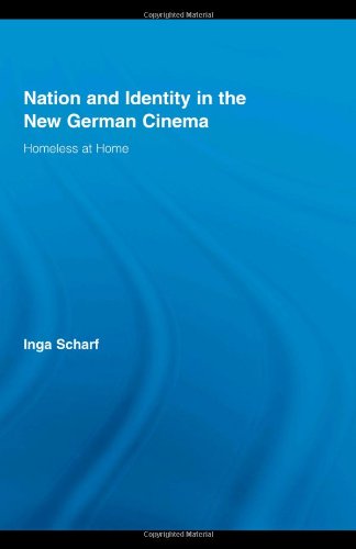 Nation And Identity In The New German Cinema Homeless At Home Routledge Advances In Film Studies Inga Scharf