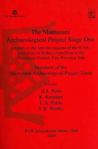 The Mamasani Archaeological Project Stage One A Report On The First Two Seasons Of The Icaruniversity Of Sydney Expedition To The Mamasani District Fars Province Iran University Of Sydney
