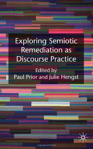 Exploring Semiotic Remediation As Discourse Practice Paul A Prior