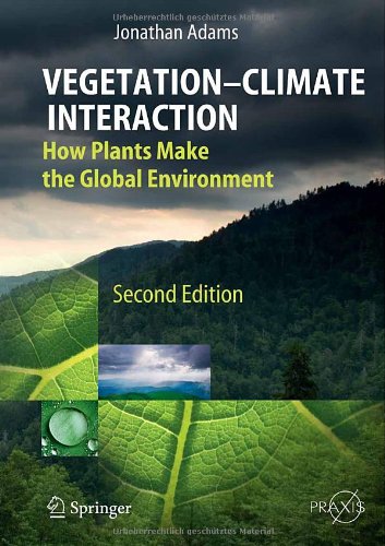 Vegetationclimate Interaction How Plants Make The Global Environment 2nd Ed Jonathan Adams