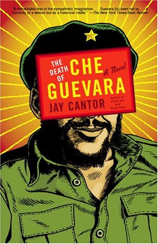 The Death Of Che Guevara 1977 Vintage Contemporaries 2005 Jay Cantor