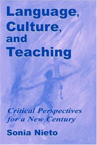 Language Culture And Teaching Critical Perspectives For A New Century Language Culture And Teaching Series Sonia Nieto