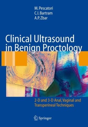 Clinical Ultrasound In Benign Proctology 2d And 3d Anal Vaginal And Transperineal Techniques 1st Edition M Pescatori