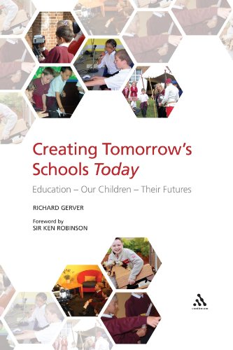 Creating Tomorrows Schools Today Education Our Children Their Futures Richard Gerver