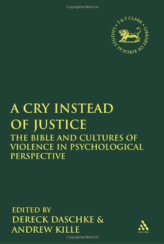 A Cry Instead Of Justice The Bible And Cultures Of Violence In Psychological Perspective Dereck Daschke
