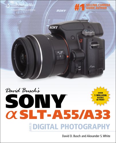 David Buschs Sony Alpha Slta55 A33 Guide To Digital Photography 1st Edition David D Busch