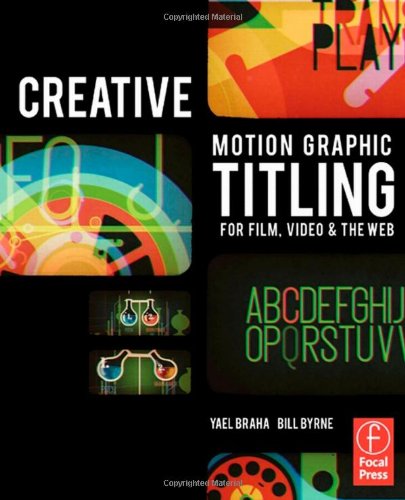 Creative Motion Graphic Titling For Film Video And The Web 1st Edition Yael Braha