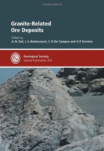 Graniterelated Ore Deposits Geological Society Special Publication 350 First Edition A N Sial