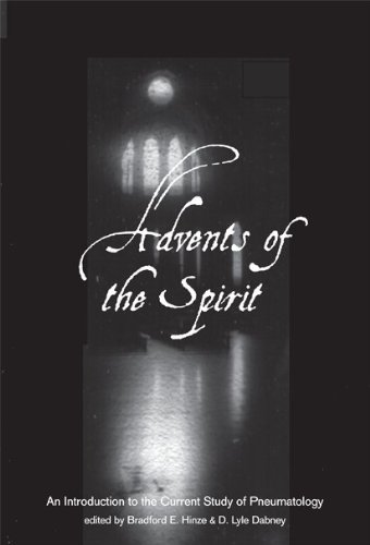 Advents Of The Spirit An Introduction To The Current Study Of Pneumatology Bradford E Hinze