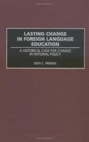 Lasting Change In Foreign Language Education A Historical Case For Change In National Policy Contemporary Language Education John L Watzke