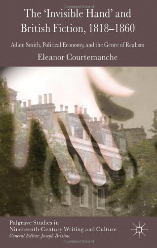 The Invisible Hand And British Fiction 18181860 Adam Smith Political Economy And The Genre Of Realism Eleanor Courtemanche