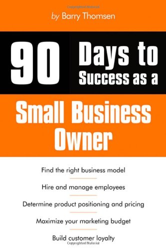 90 Days To Success As A Small Business Owner 1st Edition Barry Thomsen