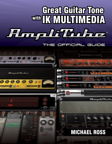 Great Guitar Tone With Ik Multimedia Amplitube The Official Guide 1st Edition Michael Ross