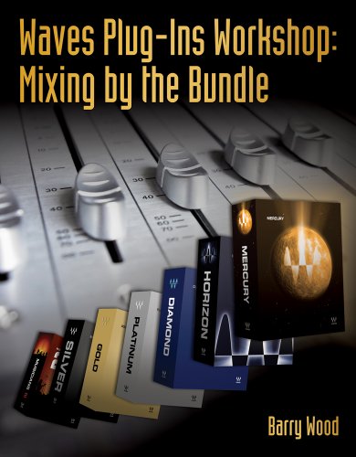 Waves Plugins Workshop Mixing By The Bundle 1st Edition Barry Wood