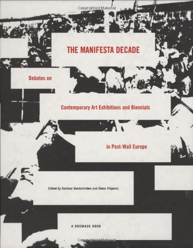 The Manifesta Decade Debates On Contemporary Art Exhibitions And Biennials In Postwall Europe Edited By Barbara Vanderlinden And Elena Filipovic
