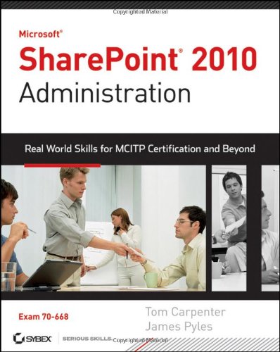 Microsoft Sharepoint 2010 Administration Real World Skills For Mcitp Certification And Beyond Exam 70668 1st Edition Marilyn Millerwhite