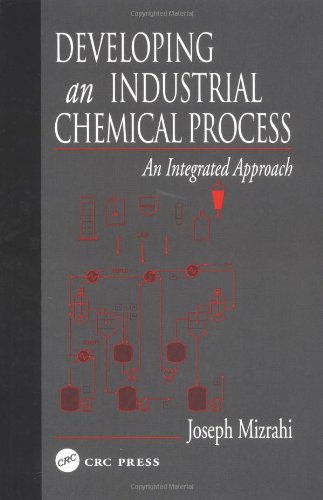Developing An Industrial Chemical Process An Integrated Approach 1st Edition Joseph Mizrahi