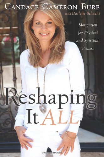 Reshaping It All Motivation For Physical And Spiritual Fitness Original Candace Cameron Bure
