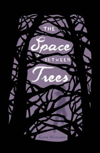 The Space Between Trees Katie Williams