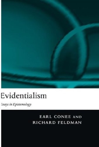 Evidentialism Essays In Epistemology Earl Conee Richard Feldman