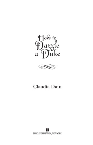 How To Dazzle A Duke The Courtesan Series Claudia Dain
