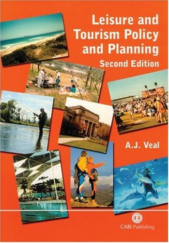 Leisure And Tourism Policy And Planning 2nd Edition Cabi Second Anthony J Veal