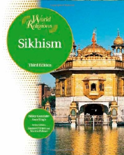 Sikhism 3rd Edition World Religions Facts On File 3rd Edition Nikkyguninder Kaur Singh