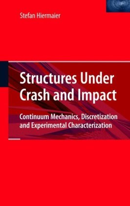Structures Under Crash And Impact Continuum Mechanics Discretization And Experimental Characterization 1st Edition Stefan Hiermaier