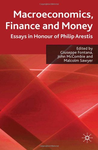 Macroeconomics Finance And Money Essays In Honour Of Philip Arestis Philip Arestis