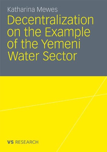 Decentralization On The Example Of The Yemeni Water Sector Did Decentralization From 2000 To 2009 Improve The Urban Water Supply And Sanitation In Yemen Katharina Mewes