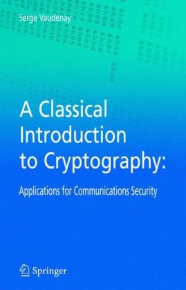 A Classical Introduction To Cryptography Applications For Communications Security 1st Edition Serge Vaudenay