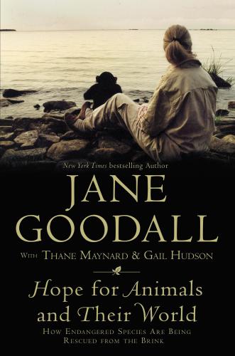 Hope For Animals And Their World How Endangered Species Are Being Rescued From The Brink Jane Goodall