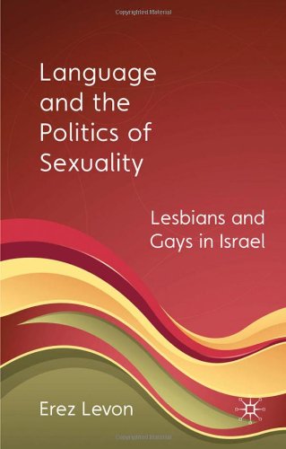 Language And The Politics Of Sexuality Lesbians And Gays In Israel Erez Levon