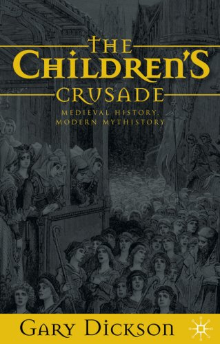 Childrens Crusade Medieval History Modern Mythistory First Edition Gary Dickson