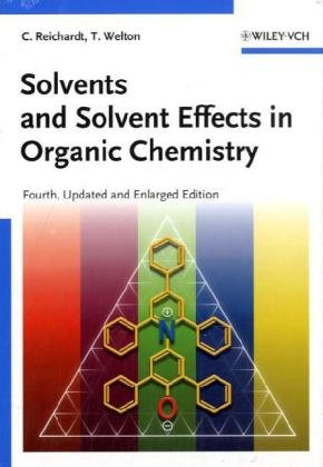 Solvents And Solvent Effects In Organic Chemistry Fourth Updated And Expanded Edition 4th Edition Christian Reichardt