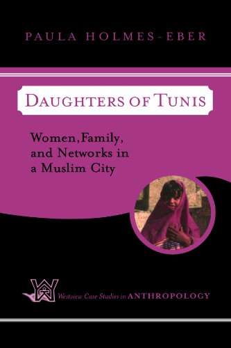 Daughters Of Tunis Women Family And Networks In A Muslim City Westview Case Studies In Anthropology Paula Holmeseber