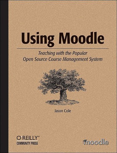 Using Moodle Teaching With The Popular Open Source Course Management System Community Press 1st Edition Jason Cole