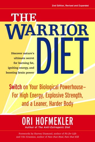 The Warrior Diet Switch On Your Biological Powerhouse For High Energy Explosive Strength And A Leaner Harder Body 2 Rev Exp Ori Hofmekler