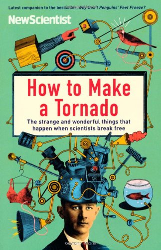 How To Make A Tornado The Strange And Wonderful Things That Happen When Scientists Break Free New Scientist