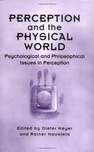 Perception And The Physical World Psychological And Philosophical Issues In Perception 1st Edition Dieter Heyer